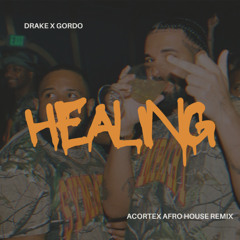 Gordo X Drake - Healing (Acortex Afro house Remix)