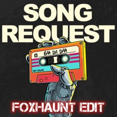 RAY VOLPE - SONG REQUEST (FOXHAUNT Edit)