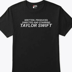 Written Produced Directed And Starring Taylor Swift T-Shirt