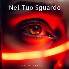 Porco Dauzer - Nel Tuo Sguardo
