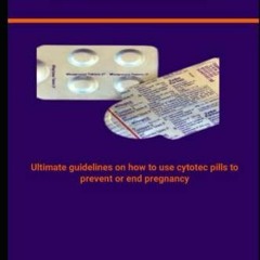 [PDF] DOWNLOAD FREE CYTOTEC MISOPROSTOL: Ultimate guidelines on how to use cytot