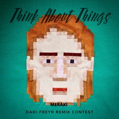 Dadi Freyr - Think About Things (MERAKI Remix)
