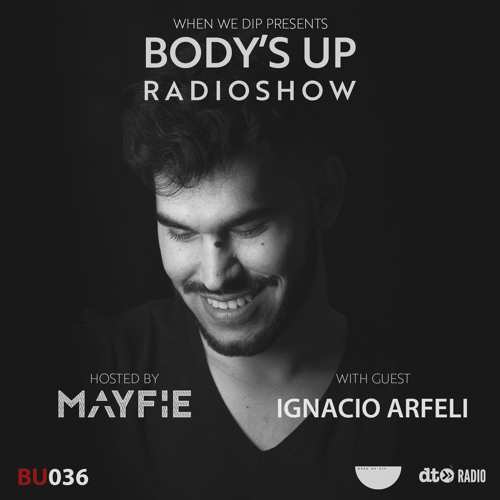 Body's Up Radioshow 036 w/ Ignacio Arfeli [Hosted By Mayfie]