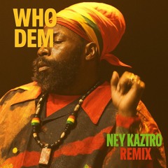 WHO DEM (Ney Kaztro Remix)