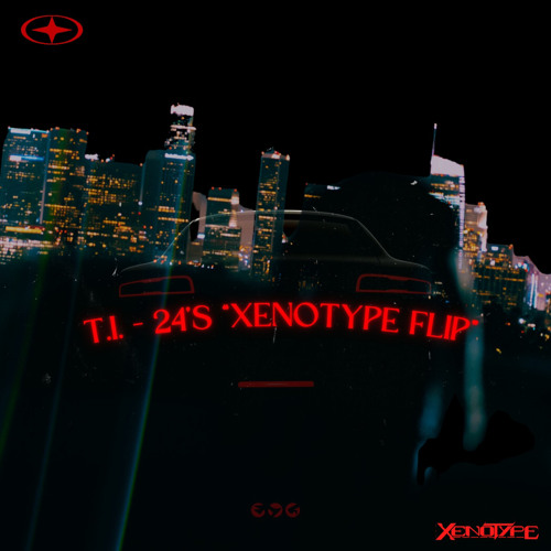 T.I. - 24's (Xenotype Flip)