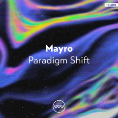 Mayro - Paradigm Shift EP [Traful] [Out Now on Beatport!]