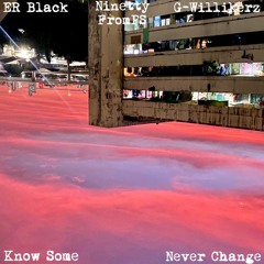 Know Some (Never Change) (feat. Ninetty FromPS & G-Willikerz)