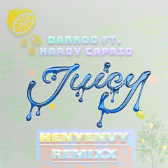 Darkoo Ft. Hardy Caprio - Juicy (HENYENVY RMX)