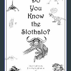 PDF/READ 📚 Do You Know the Slothalo?: illustrated poems from the imagination of R.S. Royall [PDF]