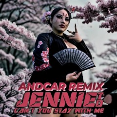 JEAN CLAUDE _JENNIE TD CANT YOU STAY WITH ME_ ANDCAR REMIX.wav