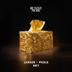 ACRAZE, Pickle, NKY - Runny Nose (DENRO Remix)