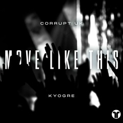 Corrupt (UK) & Kyogre - Move Like This