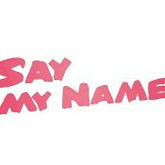 Say My Name - Pai