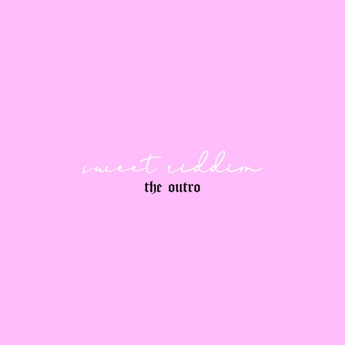 sweetriddim: the outro