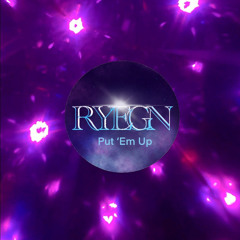 RYEGN - Put Em Up