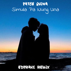 Patch Quiwa - Simula Pa Nung Una (Edpranz Remix)