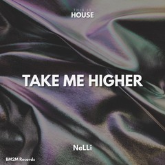 Take Me Higher (NeLLi House Edit)