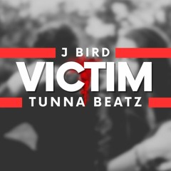 Victim (Produced By TunnA Beatz) | J Bird
