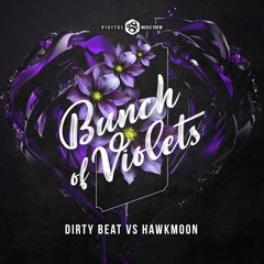 Dirty Beat Vs Hawkmoon - Bunch Of Violets