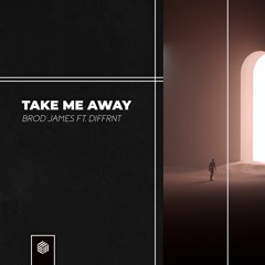 Brod James - Take Me Away (ft. Diffrnt)