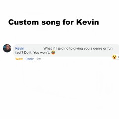 Custom Song for Kevin