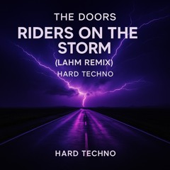 The Doors – Riders on the Storm (Lahm Remix) | Hard Techno