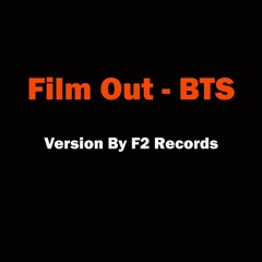 Film Out - BTS (Version By F2 Recods)
