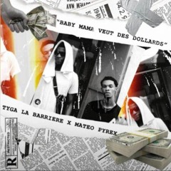 Tyga La Barriere X Mateo Pyrex - BABY MAMA VEUT DES DOLLARS