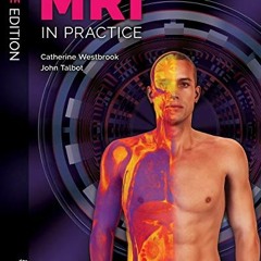 [READ] PDF 📂 MRI in Practice by  Catherine Westbrook &  John Talbot [EPUB KINDLE PDF