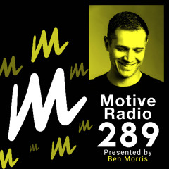 Motive Radio 289 - Presented by Ben Morris