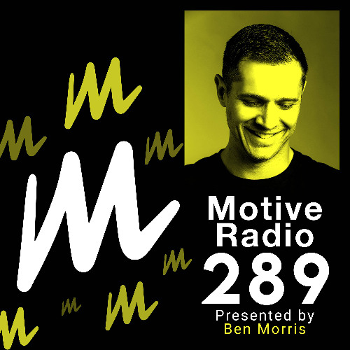 Motive Radio 289 - Presented by Ben Morris