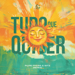 Filipe Freire & WITZ - Tudo Que Quiser (Remix)