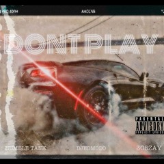 Dont Play (feat. Humble Tank & Djedmodo)
