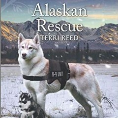 Read EBOOK EPUB KINDLE PDF Alaskan Rescue (Alaska K-9 Unit Book 1) by  Terri Reed 💞