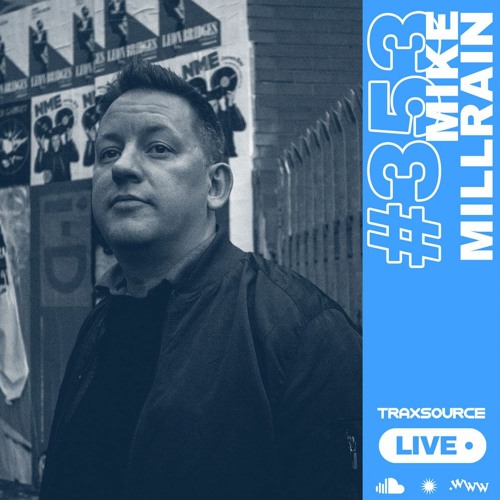Traxsource LIVE! #353 with Mike Millrain