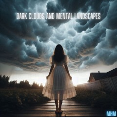 Dark Clouds And Mental Landscapes