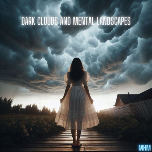 Dark Clouds And Mental Landscapes