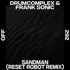 Drumcomplex, Frank Sonic, Reset Robot - Sandman (Reset Robot Remix)