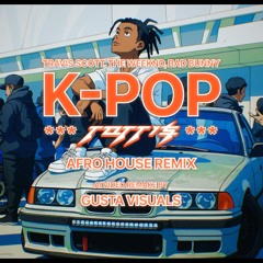 K-POP - Travis Scott, Bad Bunny, The Weeknd (TOTTI's Afro House Remix)  Filtered [COPYRIGHTS]