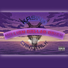 Cant Talk - Ft. Million Dollar Brick
