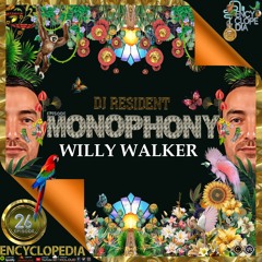 DJ RESIDENT:  WILLY WALKER- MONOPHONY  EPISODE 26 - ENCYCLOPEDIA 2024