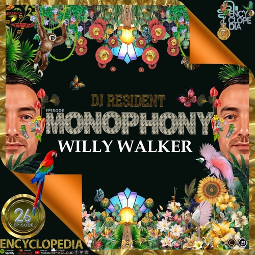 DJ RESIDENT:  WILLY WALKER- MONOPHONY  EPISODE 26 - ENCYCLOPEDIA 2024