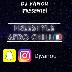 Dj Vanou - Freestyle Afro Chill 🇫🇷 (2020)