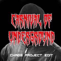 Chaos Project - Carnival Of Underground (Edit)