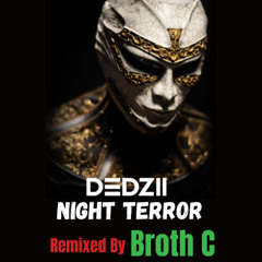 DEDZII - NIGHT TERROR - Broth C Remix
