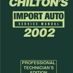 READ EPUB KINDLE PDF EBOOK Import Auto Service Manual 2002 Edition (Chilton's Import Auto Service Ma