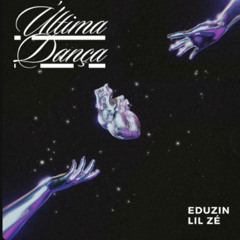 Última Dança - Eduzin Lil Zé