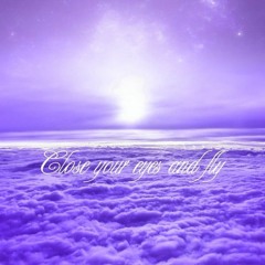 Close Your Eyes and Fly... #4
