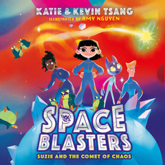 Suzie and the Comet of Chaos, By Katie Tsang and Kevin Tsang, Illustrated by Amy Nguyen, Read by Sabrina Pui Yee Chin