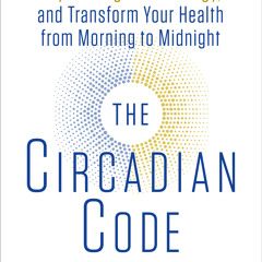 [Read] Online The Circadian Code BY : Satchin Panda, PhD